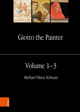 Giotto the Painter. Volume 1: Life - Michael Viktor Schwarz, Pia Theis