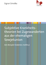 Subjektive Krankheitstheorien bei Zugewanderten aus der ehemaligen Sowjetunion - Sigrun Simolka