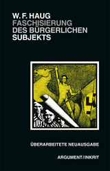 Faschisierung des bürgerlichen Subjekts - Haug, Wolfgang Fritz