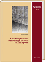 Körperflüssigkeiten und -ausscheidungen der Götter des Alten Ägypten - Natalie Schmidt