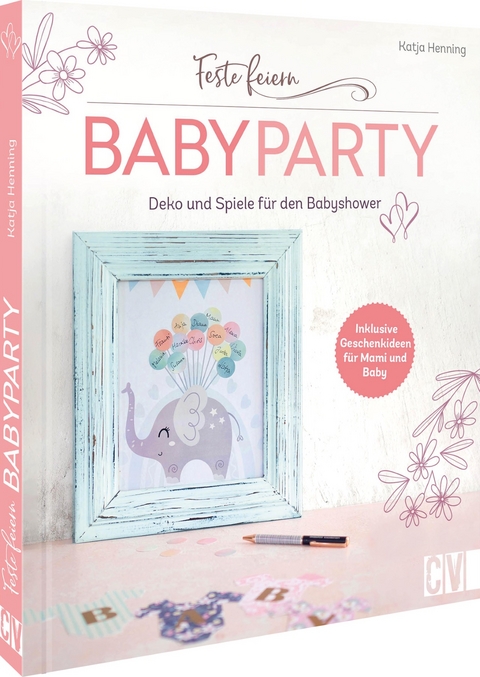 Feste feiern – Babyparty - Katja Henning