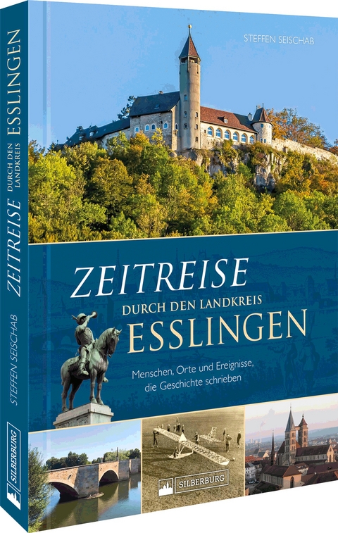 Zeitreise durch den Landkreis Esslingen - Steffen Seischab