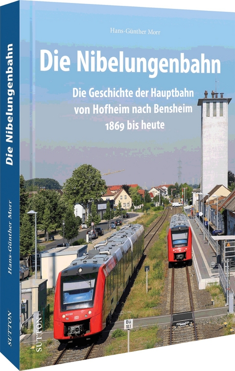 Die Nibelungenbahn - Hans-Günther Morr