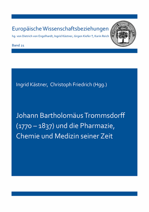Johann Bartholomäus Trommsdorff (1770 – 1837) und die Pharmazie, Chemie und Medizin seiner Zeit - Christoph Friedrich