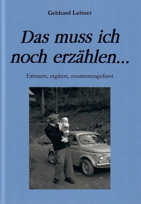 Das muss ich noch erzählen... - Gebhard Leitner