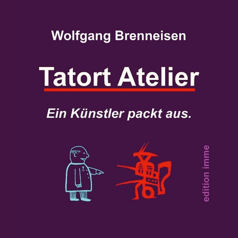 Tatort Atelier - Wolfgang Brenneisen