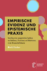 Empirische Evidenz und epistemische Praxis - Mark Fischer