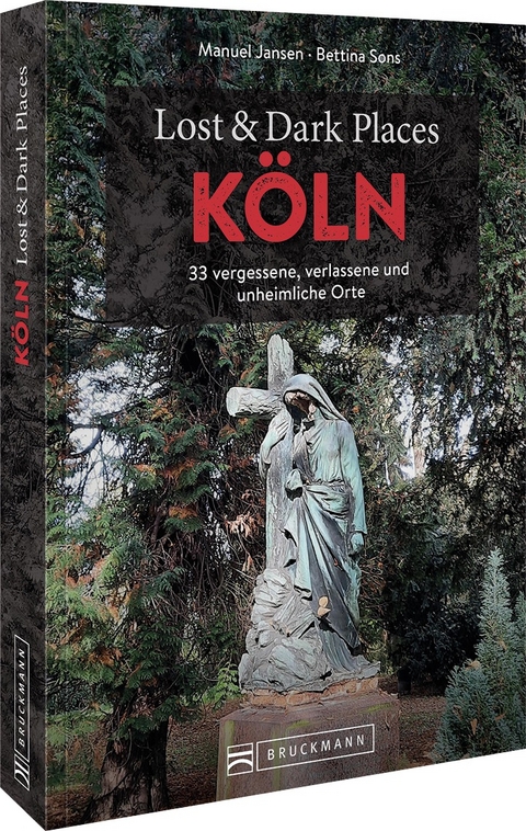 Lost & Dark Places Köln - Bettina Sons, Manuel Jansen