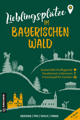 Lieblingsplätze im Bayerischen Wald - Bruckner, Dietmar; May, Heinrich; Skalla, Daniela