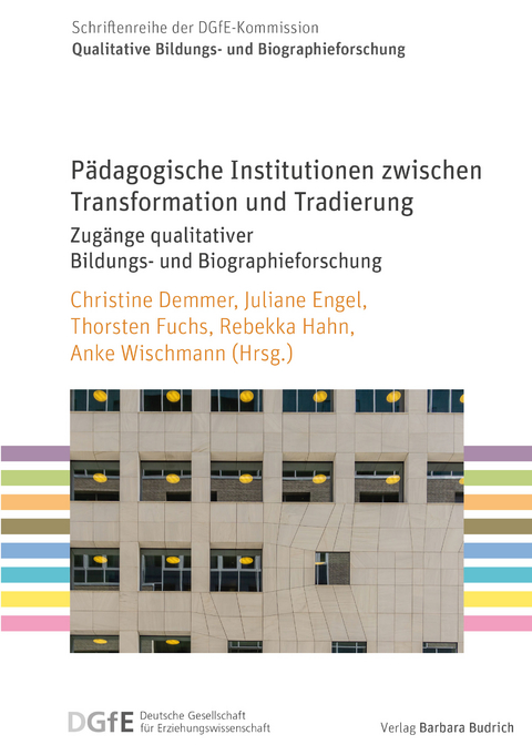 Pädagogische Institutionen zwischen Transformation und Tradierung - 