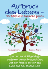 Aufbruch des Lebens – der Stille eine Sprache geben - Paul Littau, Ludger Quante, Petra Schwarz, Dominik Pfau, Anke Rositzke, Petra Stratmann, Yvonne Diewald, Reza Solhi, Rico Montero, Ulf Zinne, Ursula Eisenschink, Martina Schmid, Birgit Möller, Karin Balmer, Marianne Heine, Stefan Ester, Rena Wittmann, Sabina Hediger, Sigrid Gleinser, Christine Hartmann, Kristina Riecke, Susan Groffmann, Patrick Schnelle, Ulrich von den Hoff, Vera Rasser, Alexandra Zobel, Alexandra Pethke, Gabriele Kapp, Dagmar Meyer, Claudia Rougoor, Andreas Scherer, Philipp Schönberger, Erik Wittke, Monika Leu, Jörg Dickmanns, Susanne Lührig, Lisa Bittner, Renate Wettach