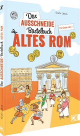 Das Ausschneide-Bastelbuch Altes Rom - Kristin Labuch