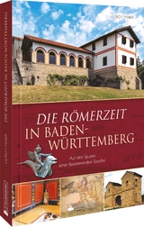 Die Römerzeit in Baden-Württemberg - Ulrich Maier