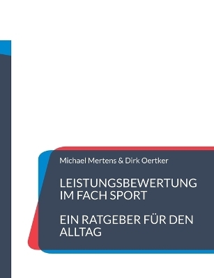 Leistungsbewertung im Fach Sport - Michael Mertens, Dirk Oertker