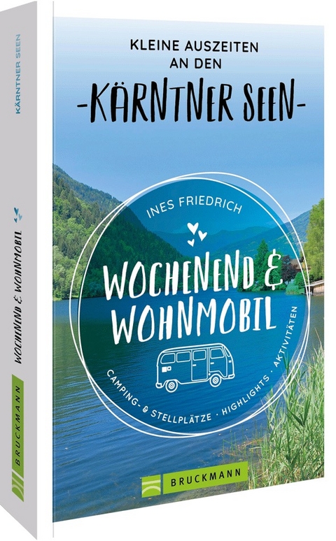 Wochenend und Wohnmobil Kleine Auszeiten an den Kärntner Seen - Ines Friedrich