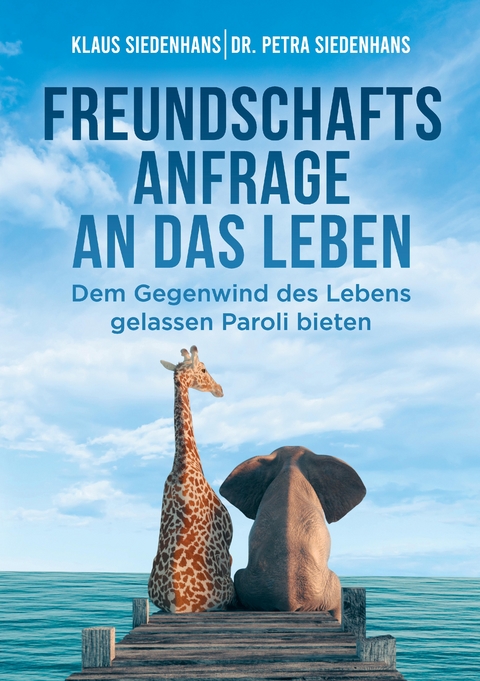 FREUNDSCHAFTSANFRAGE AN DAS LEBEN - Klaus Siedenhans, Petra Siedenhans