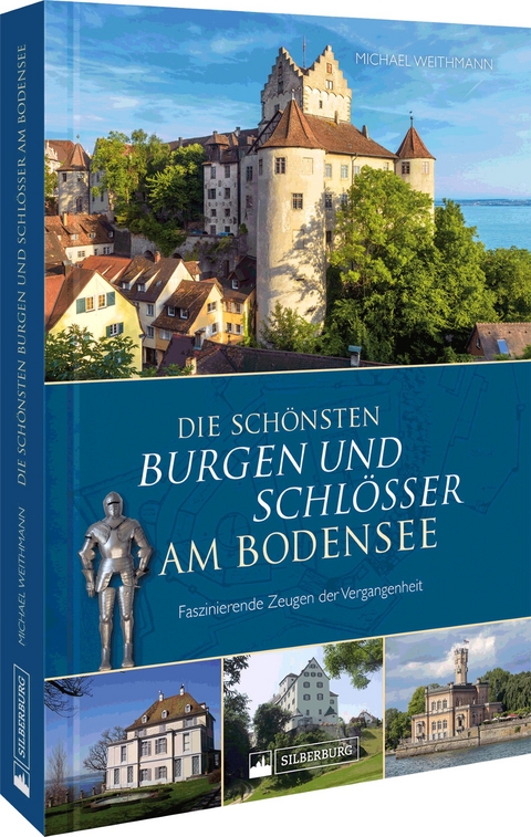 Die schönsten Burgen und Schlösser am Bodensee - Michael Weithmann