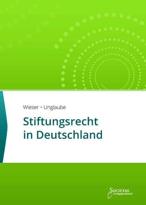 Stiftungsrecht in Deutschland - René T. Wieser, Kevin Unglaube