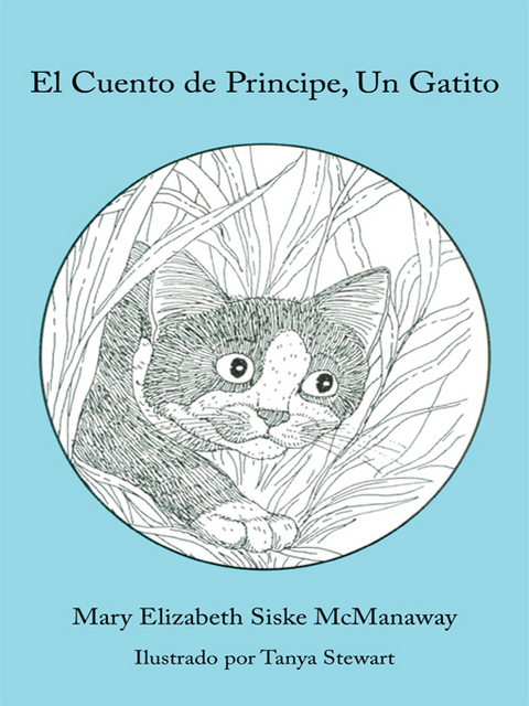 El Cuento De Principe, Un Gatito -  Mary Elizabeth Siske McManaway,  Tanya Stewart