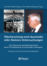 Täterforschung nach Auschwitz John Steiners Untersuchungen - 