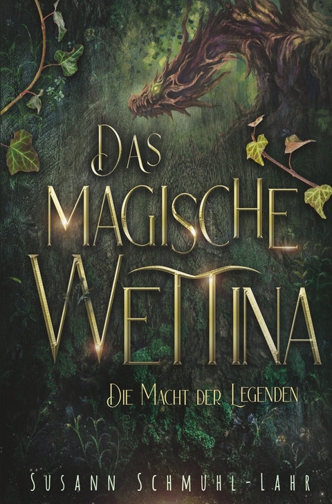 Das magische Wettina: Die Macht der Legenden - Susann Schmuhl-Lahr