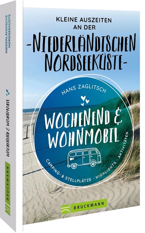 Wochenend & Wohnmobil Kleine Auszeiten an der Niederländischen Nordseeküste - Hans Zaglitsch