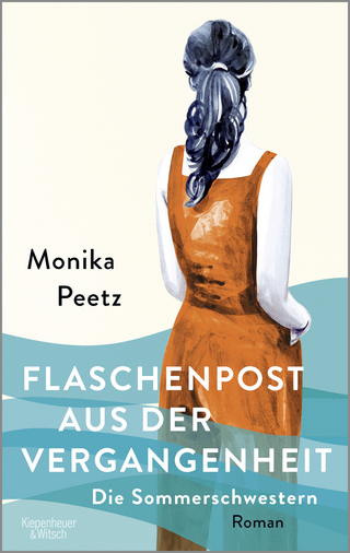 Flaschenpost aus der Vergangenheit - Die Sommerschwestern - Monika Peetz