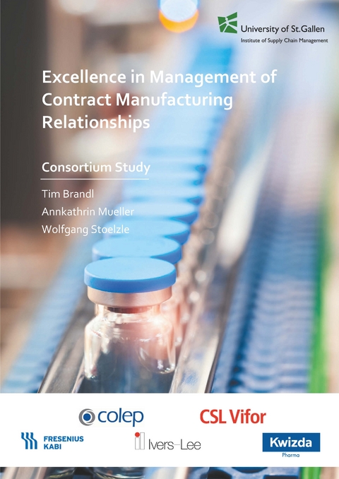 Excellence in Management of Contract Manufacturing Relationships - Tim Brandl, Annkathrin Müller, Wolfgang Stölzle