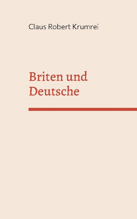 Briten und Deutsche - Claus Robert Krumrei