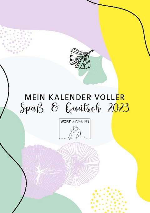 Mein Kalender voller Spaß und Quatsch 2023 - Helen Schwegmann, Katharina Brandt