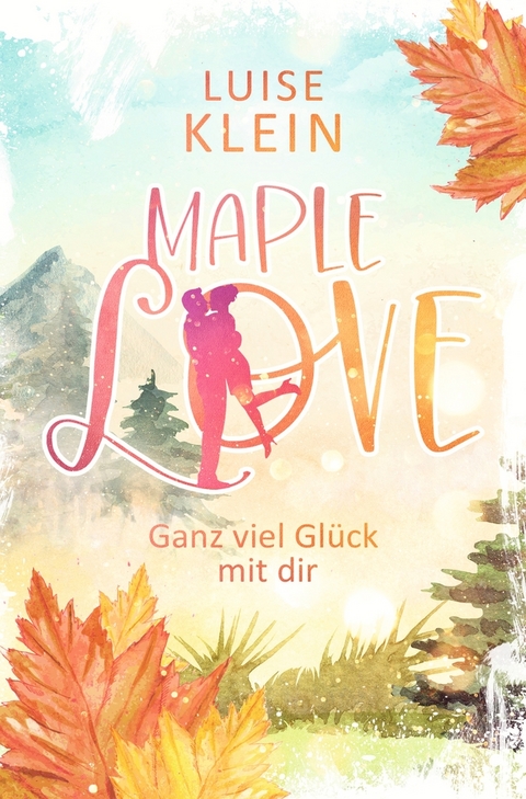 Maple Love - Ganz viel Glück mit dir - Luise Klein