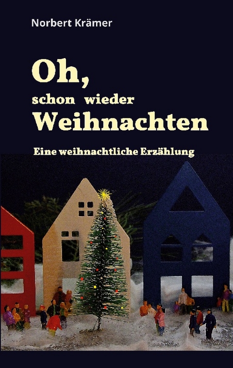 Oh, schon wieder Weihnachten - Norbert Krämer