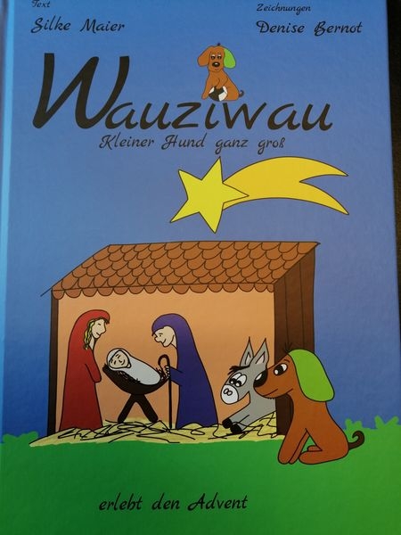 Wauziwau - Kleiner Hund ganz groß erlebt den Advent - Silke Maier