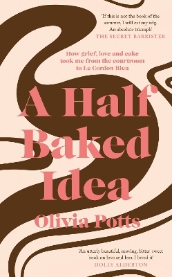 A Half Baked Idea - Olivia Potts