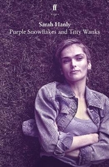 Purple Snowflakes and Titty Wanks - Hanly, Sarah