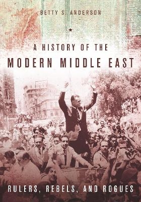 A History of the Modern Middle East - Betty S. Anderson