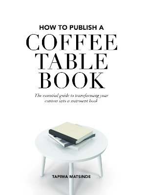 How to Publish a Coffee Table Book - Tapiwa Matsinde