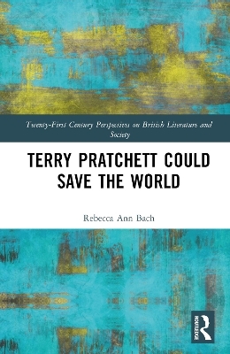 Terry Pratchett Could Save the World - Rebecca Ann Bach