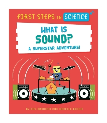 First Steps in Science: What is Sound? - Kay Barnham