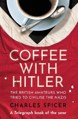 Coffee with Hitler - Charles Spicer