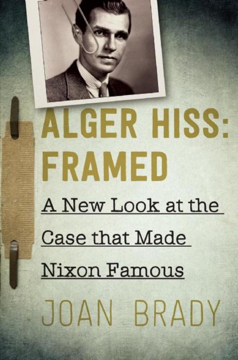 Alger Hiss: Framed -  Joan Brady