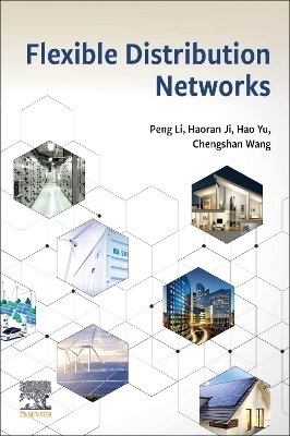 Flexible Distribution Networks - Peng Li, Haoran Ji, Hao Yu, Chengshan Wang