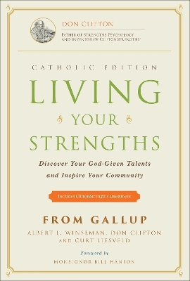 Living Your Strengths Catholic Edition -  Albert L. Winseman, Don Clifton, Curt Liesveld