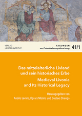 Das mittelalterliche Livland und sein historisches Erbe / Medieval Livonia and Its Historical Legacy - 