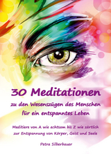 30 Meditationen zu den Wesenszügen des Menschen für ein entspanntes Leben - Silberbauer, Petra