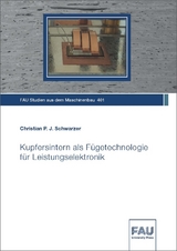 Kupfersintern als Fügetechnologie für Leistungselektronik - Christian P. J. Schwarzer