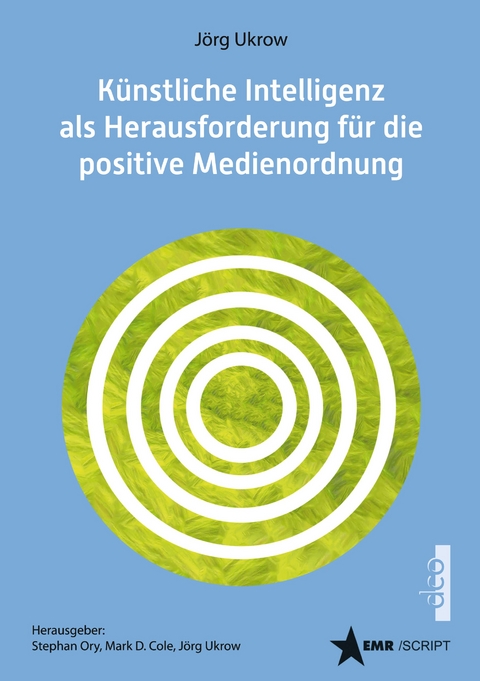 Künstliche Intelligenz (KI) als Herausforderung für die positive Medienordnung - Jörg Ukrow