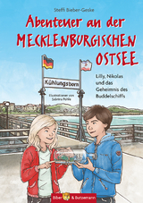 Abenteuer an der Mecklenburgischen Ostsee - Lilly, Nikolas und das Geheimnis des Buddelschiffs - Steffi Bieber-Geske