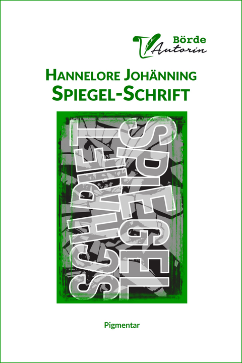 Spiegel-Schrift - Hannelore Johänning