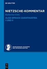 Historischer und kritischer Kommentar zu Friedrich Nietzsches Werken / Kommentar zu Nietzsches "Also sprach Zarathustra" I und II - Katharina Grätz